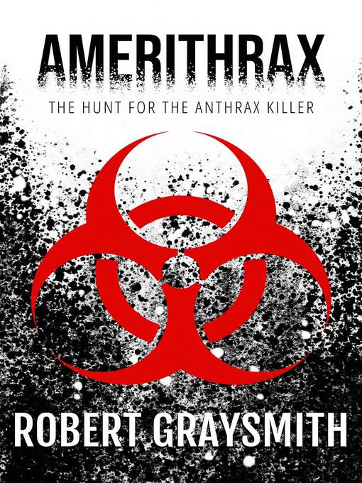 Title details for Amerithrax by Robert Graysmith - Available